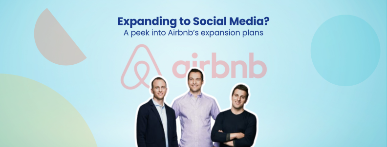 Expanding to Social Media? Get a peek into Airbnb’s expansion plans