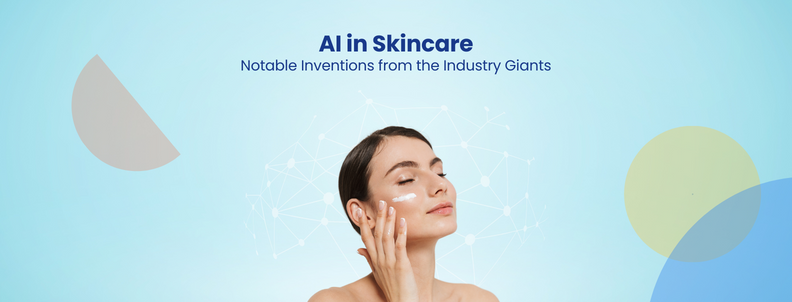 AI in Skincare Notable Inventions from the Industry Giants