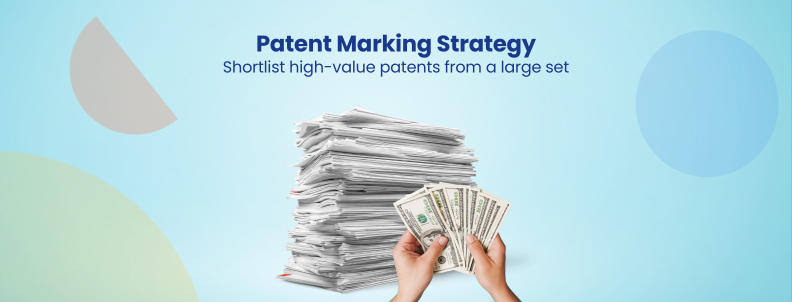 Patent Marking Strategy Shortlist high-value patents from a large set