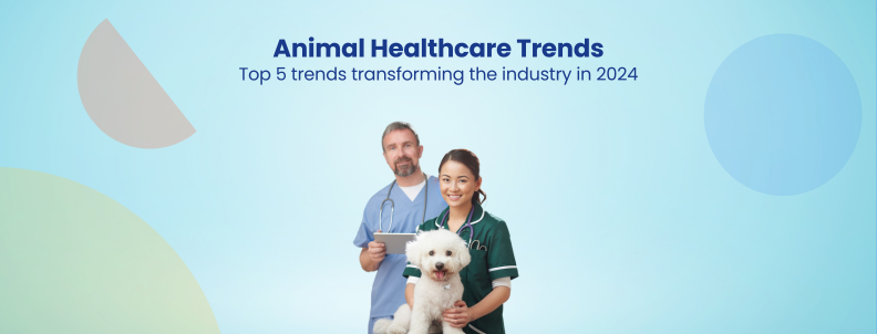 Animal Healthcare Trends Top 5 trends transforming the industry in 2024