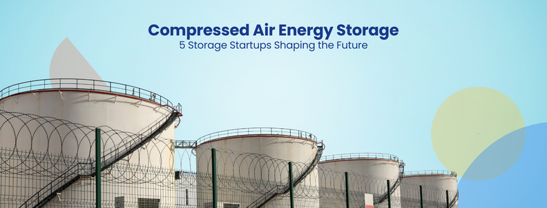 Compressed Air Energy Storage 5 Storage Startups Shaping the Future