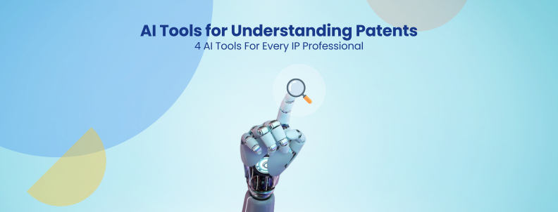 AI Tools for Understanding Patents 4 AI Tools For Every IP Professional