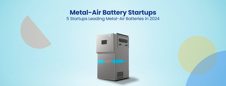 Metal-Air Battery Startups 5 Startups Leading Metal-Air Batteries in 2024