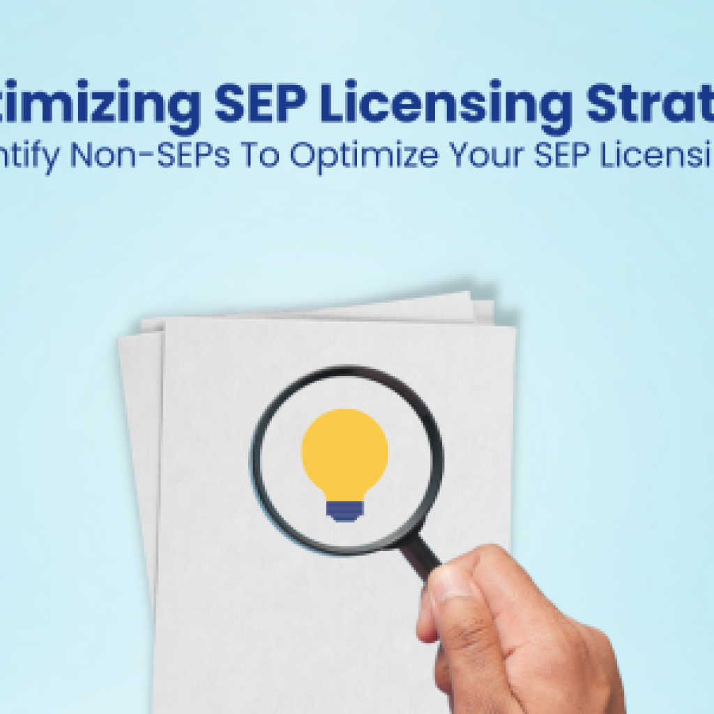 Optimizing SEP Licensing Strategy Quickly Identify Non-SEPs To Optimize Your SEP Licensing Strategy