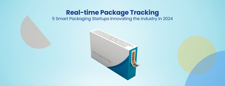 Real-time Package Tracking 5 Smart Packaging Startups Innovating the Industry in 2024