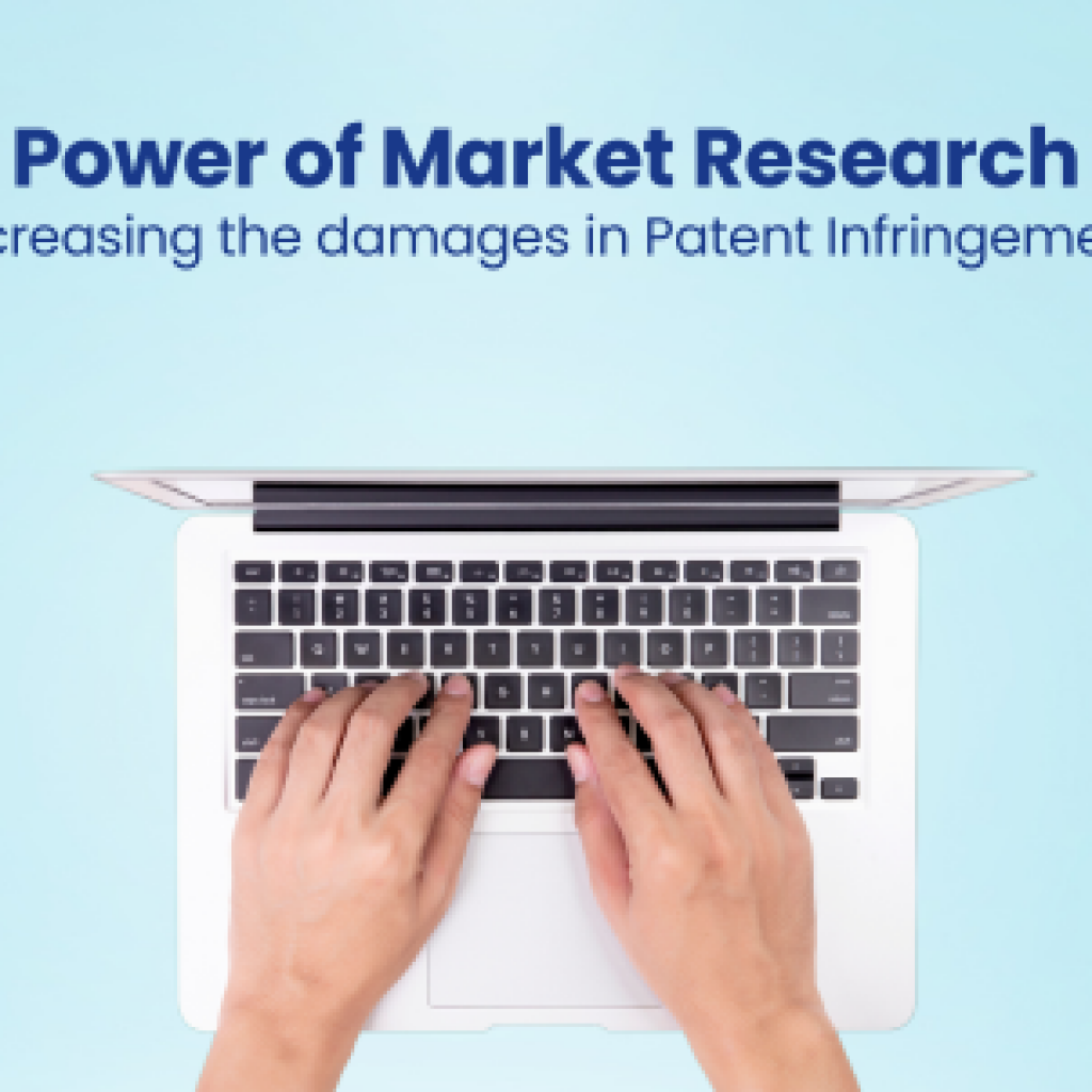 Power of Market Research Increasing the damages in Patent Infringement