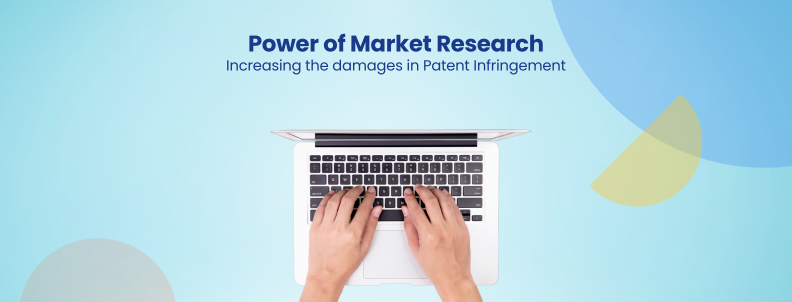 Power of Market Research Increasing the damages in Patent Infringement