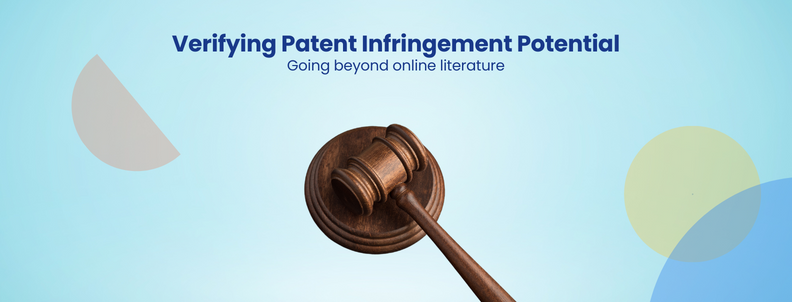 Verifying Patent Infringement Potential Going beyond online literature