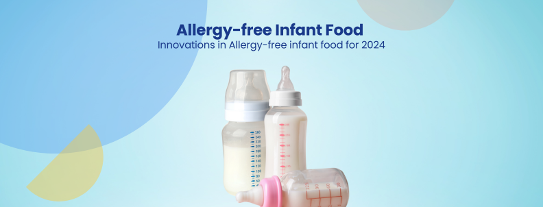 Allergy-free Infant Food Innovations in Allergy-free infant food for 2024