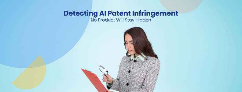 Detecting AI Patent Infringement No Product Will Stay Hidden