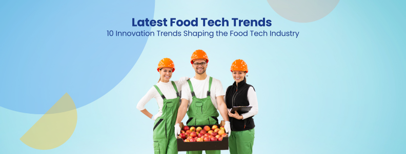 Latest Food Tech Trends 10 Innovation Trends Shaping the Food Tech Industry