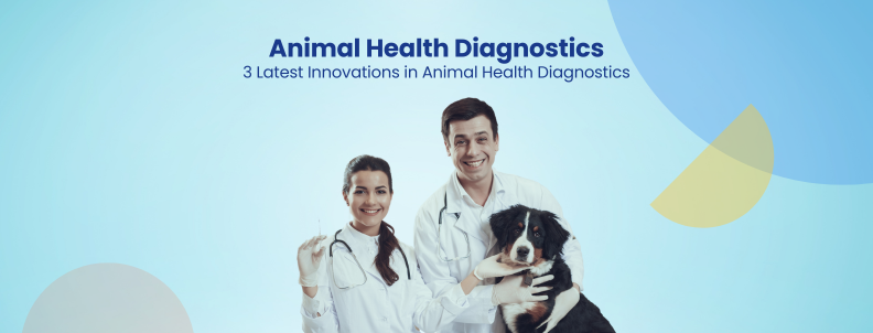 Animal Health Diagnostics 3 Latest Innovations in Animal Health Diagnostics