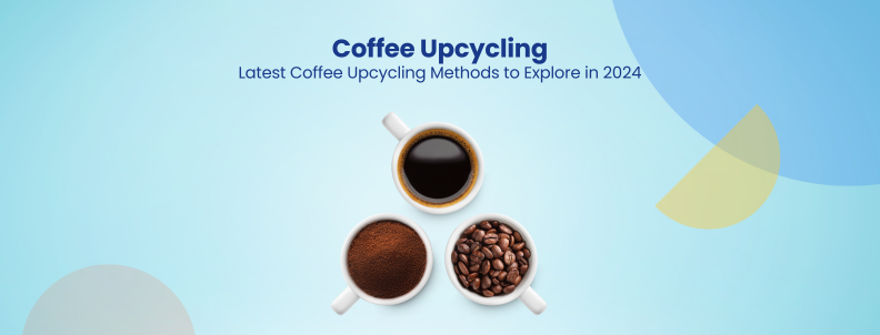 Coffee Upcycling Latest Coffee Upcycling Methods to Explore in 2024