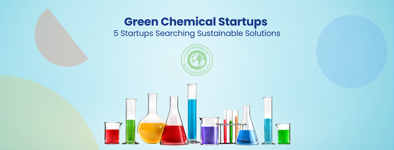 Green Chemical Startups 5 Startups Searching Sustainable Solutions