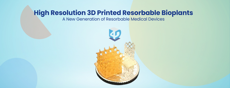 High Resolution 3D Printed Resorbable Bioplants A New Generation of Resorbable Medical Devices