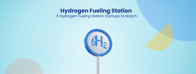 Hydrogen Fueling Station 5 Hydrogen Fueling Station Startups to Watch