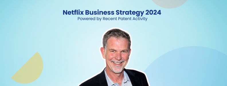 Netflix Business Strategy 2024 Powered by Recent Patent Activity