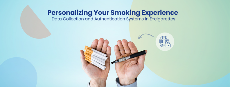 Personalizing Your Smoking Experience Data Collection and Authentication Systems in E-cigarettes