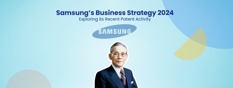 Samsung’s Business Strategy 2024 Exploring its Recent Patent Activity