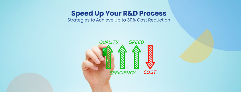 Speed Up Your R&D Process Strategies to Achieve Up to 30% Cost Reduction