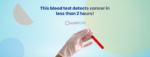 This blood test detects cancer in less than 2 hours!