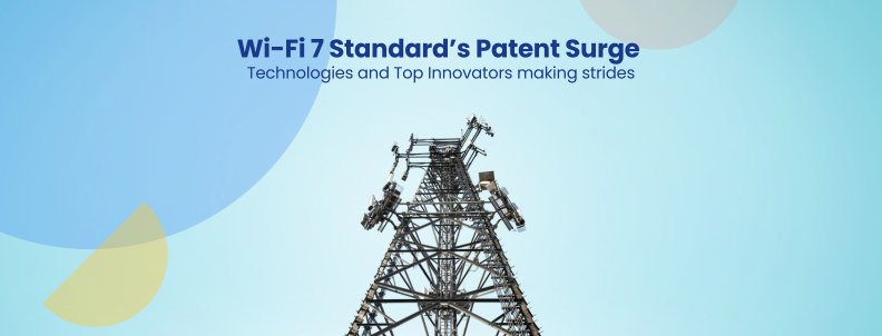 Wi-Fi 7 Standard’s Patent Surge Technologies and Top Innovators making strides